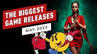 The Biggest Game Releases of May 2022
