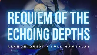 REQUIEM OF THE ECHOING DEPTHS (Full Gameplay) | Genshin Impact