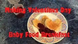 MAKING BABY FOOD, FANCY VALENTINES DAY BREAKFAST