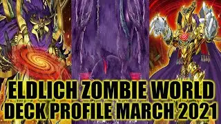 ELDLICH ZOMBIE WORLD DECK PROFILE (MARCH 2021) YUGIOH!