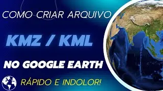 Como criar arquivo KMZ ou KML no Google Earth