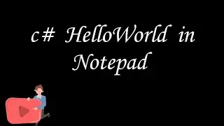 C# HELLO WORLD PROGRAMM USING NOTEPAD