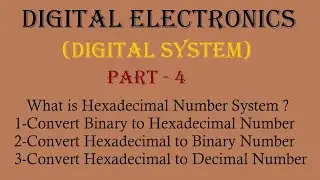 What is Hexadecimal Number System?Convert Binary to Hexadecimal, Hexadecimal to Binary,Hexa.to decim