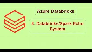 8. Databricks/Spark Echo System