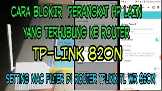 cara setting mac filter di router tp link 820n /cara blokir mac adress di tplink820n