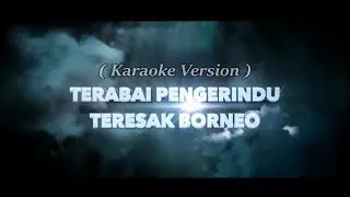TERESAK BORNEO - Terabai Pengerindu (Karaoke Version)