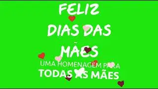 Uma Homenagem Para Todas As Mães Green screen chroma Key
