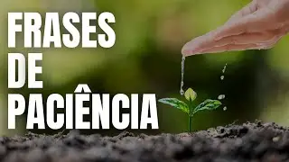 FRASES DE PACIÊNCIA para status