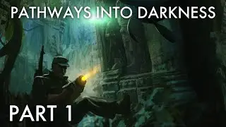 Pathways Into Darkness Part 1