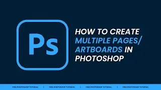 Photoshop Tutorial: How To Create Multiple Artboards In Photoshop