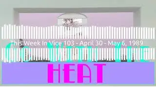 This Week In Vice 103 – April 30 – May 6, 1989