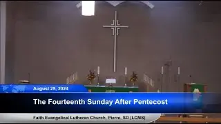 Fourteenth Sunday After Pentecost - (FELC, Pierre SD),  August 25, 2024 - 8:30 a.m.