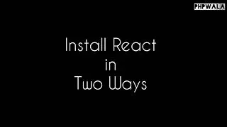 Ways to install ReactJS #1:- Using the npm command. #2:- Using the create-react-app command.