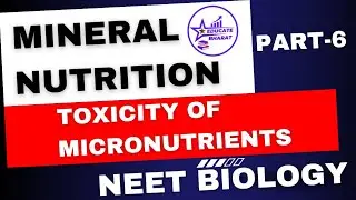 Toxicity of micronutrients | Mineral Nutrition | Part 6 | Neet | Saumya Maurya MBBS BHU