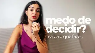 Como perder o medo de tomar decisões?