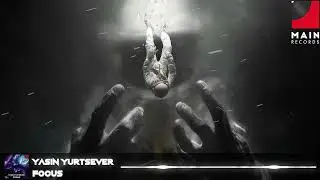 Yasin Yurtsever - Focus (Main Records Release)