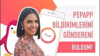 Pepapp Bildirimlerini Göndereni Buldum !
