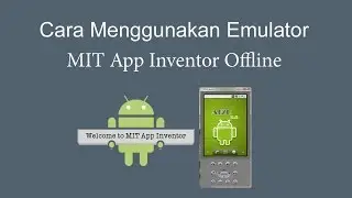 Cara Menggunakan Emulator MIT App Inventor 2 Offline