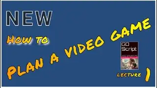 HOW TO Plan a video game [Lecture 01]
