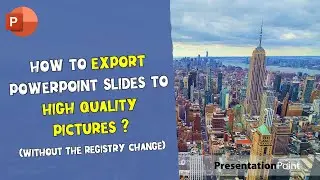 How to export PowerPoint slides to high-quality pictures? | PresentationPoint