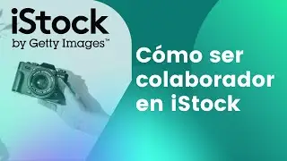 Cómo ser colaborador de iStock 📸 PASO A PASO