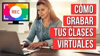 Como Grabar Mis Clases Virtuales