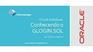 Oracle Database - Conheça o GLOGIN.SQL