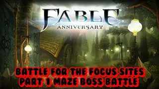 Fable Anniversary Battle For The Focus Sites Part 1 Maze Boss Battle