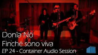 Donïa Nö - Finché sono viva - EP 24 - Container Audio Session