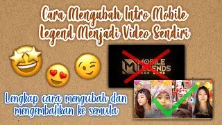 CARA MENGUBAH INTRO MOBILE LEGEND MENJADI VIDEO SENDIRI - TERBARU