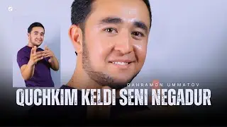Qahramon Ummatov - Quchkim keldi seni negadur