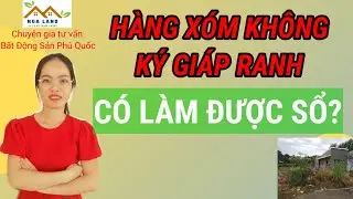 Hàng xóm không ký giáp ranh có làm được Sổ đỏ?