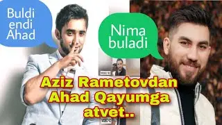 Aziz Rametov Ahad Qayumga atvet. Bu uchun sizlardan uzur surayman.