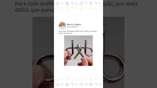 Para todo problema existe uma solução, por mais difícil que pareça.