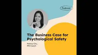 The Business Case for Psychological Safety (with Nancy Chu)