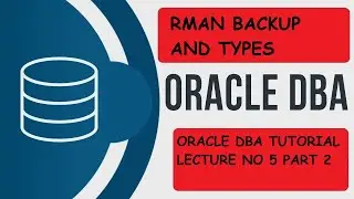 oracle rman backup and recovery tutorial | Oracle Backup Types 2021