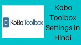 Kobo tool Box , ODK Settings in Hindi