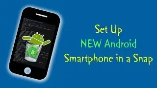 Set Up New Android Smartphone in a Snap