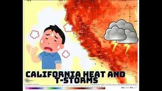 California Weather: Isolated Storms and Heat!