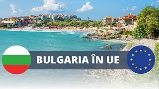Beneficiile obţinute de Bulgaria odată cu aderarea la Uniunea Europeană
