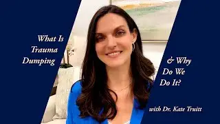 What Is Trauma Dumping & Why Do We Do It with Dr. Kate Truitt