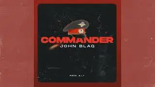 John Blaq - Commander [Official Audio]