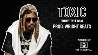 Future Type Beats 2023 - ''Toxic'' (Prod. Wright Beats)