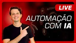Introdução a Automação com IA | Live #003