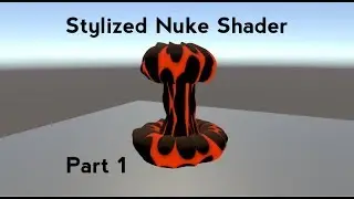 Unity Shader Graph Tutorial: Stylized Nuke Shader Part 1