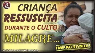 CRIANÇA RESSUSCITA durante o CULTO - MILAGRE | CENAS REAIS - Gravado ao VIVO