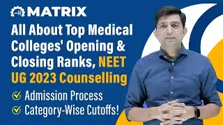 All About Top Medical Colleges' Opening & Closing Ranks, NEET UG 2023 Counselling, Admission Process