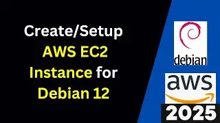 How to Create/Setup and Connect AWS EC2 Instance for Debian 12 in 10 Minutes | 2025 Updated