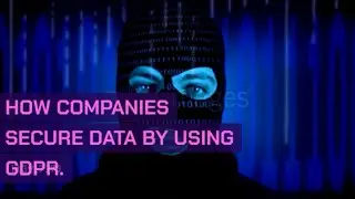 How companies secure data by using GDPR ?