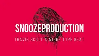 Travis Scott x Migos Type Beat - SnoozeProduction